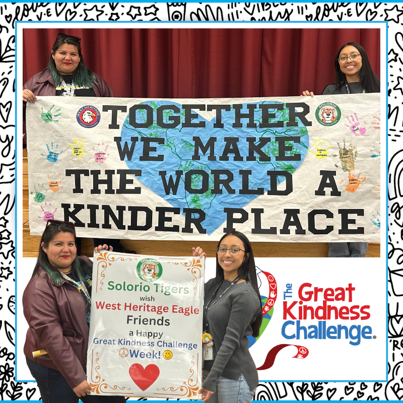 Text: Together we make the world a kinder place, Great Kindness Challenge, Solorio Tigers wish West Heritage Eagles a Happy Great Kindness Challenge Week Image: Smiling adults holding signs 
