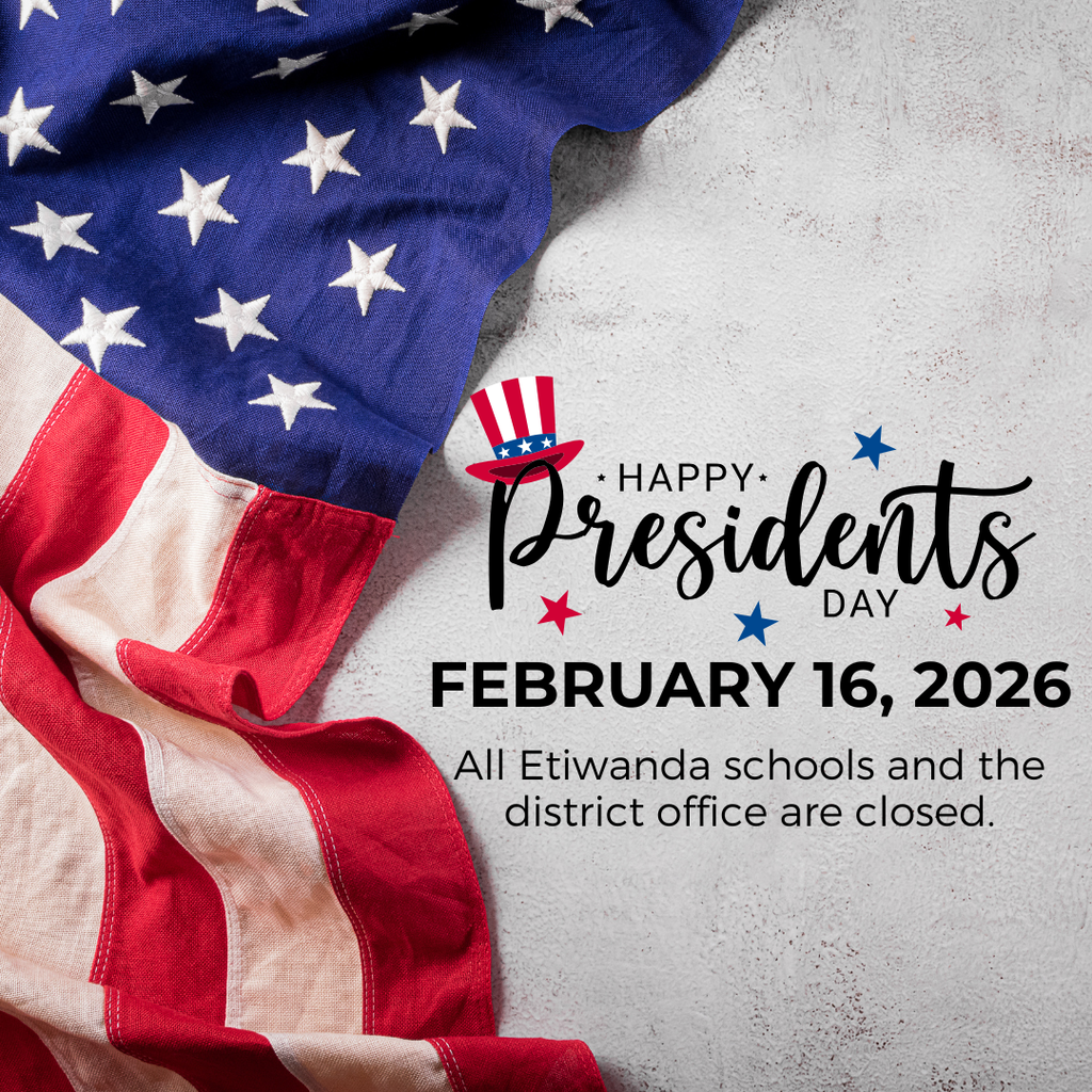Text: Happy Presidents Day, February 16, 2026. All Etiwanda Schools and the district off are closed. 