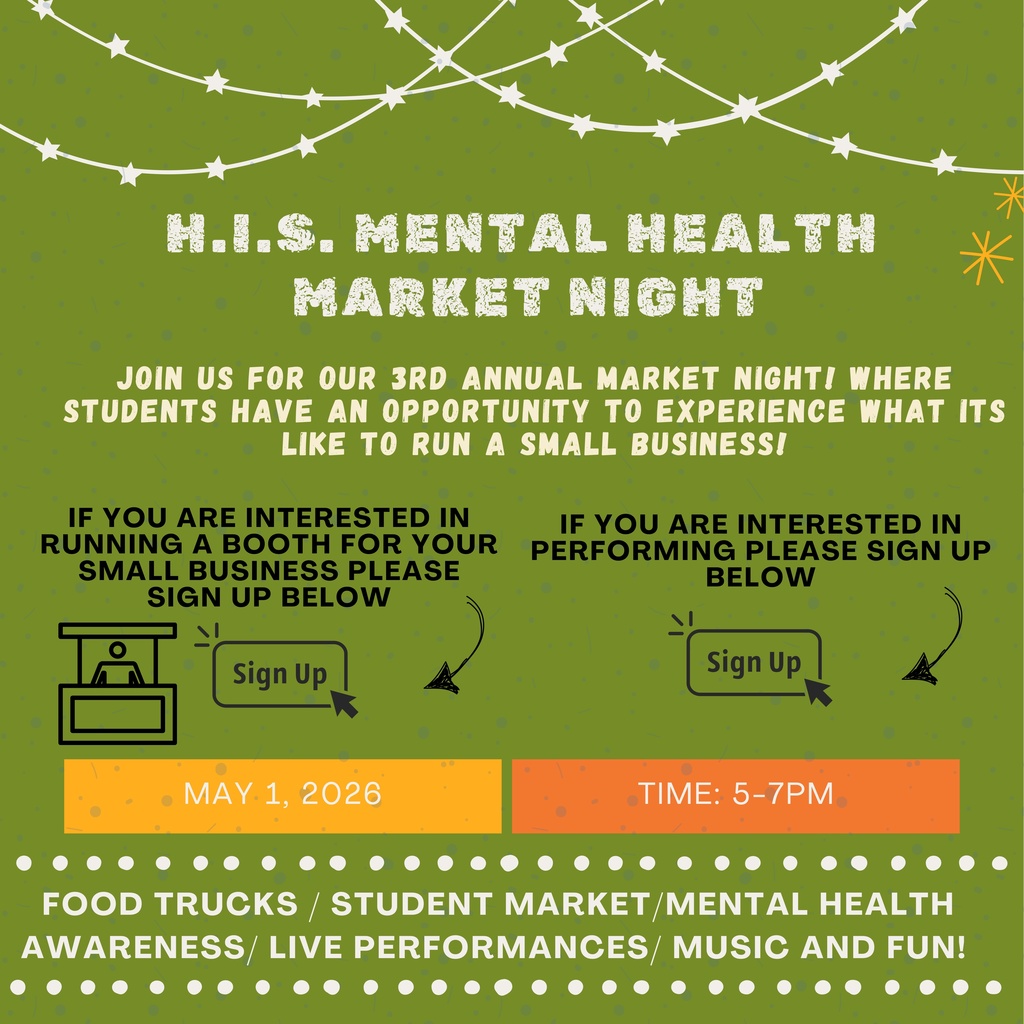 H.I.S. Mental Health Market Night flyer. Join the 3rd annual market night where students can experience running a small business. Sign-up options are included for booth vendors and performers. Event is May 1, 2026, from 5 to 7 PM. Features food trucks, student market, mental health awareness, live performances, music, and fun.