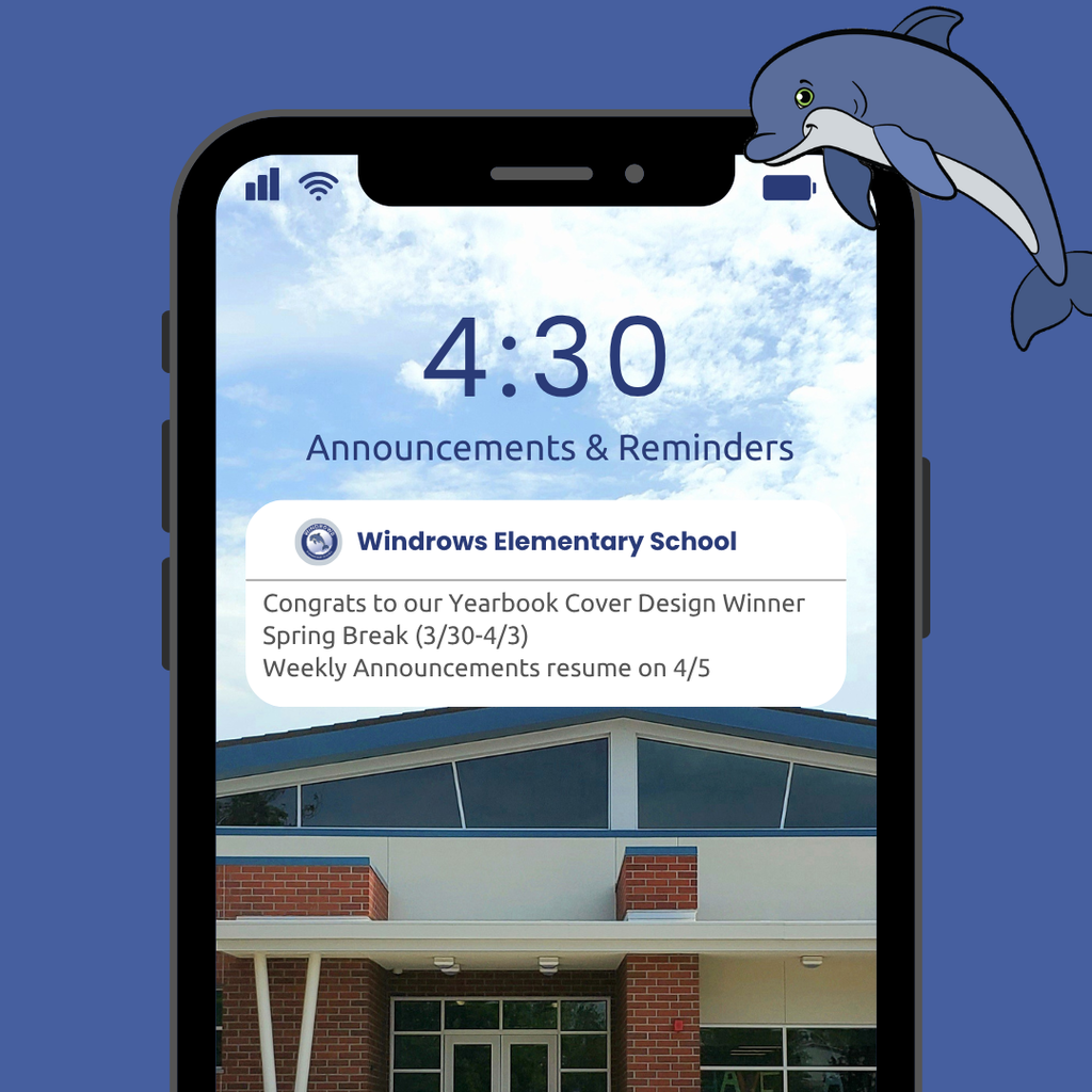 4:30 Announcements & Reminders; Windrows Elementary School; Congrats to our Yearbook Cover Design Winner; Spring Break (3/30-4/3); Weekly Announcements resume on 4/5