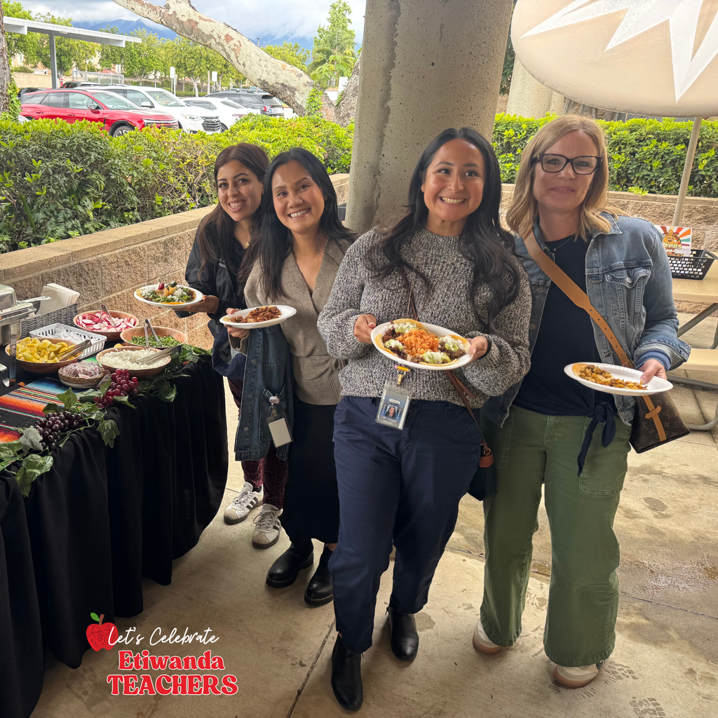 Text: Let's celebrate Etiwanda teachers. Image: four females smiling with tacos