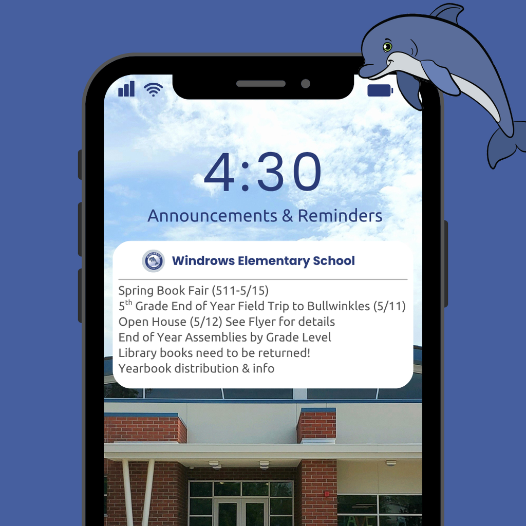 4:30 Announcements & Reminders; Windrows Elementary School; Spring Book Fair (511-5/15) 5th Grade End of Year Field Trip to Bullwinkles (5/11); Open House (5/12) See Flyer for details;  End of Year Assemblies by Grade Level; Library books need to be returned!; Yearbook distribution & info