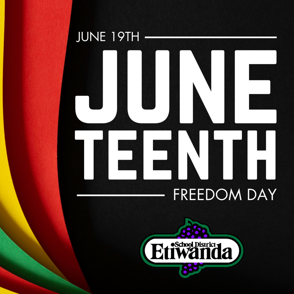 Text: JuneTeenth, Day of Freedom, Etiwanda logo Image: f
