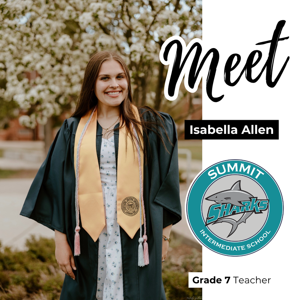 Text: Meet Isabella Allen, Summit Intermediate School, Grade 7 Teacher Image: smiling female wearing grad clothes