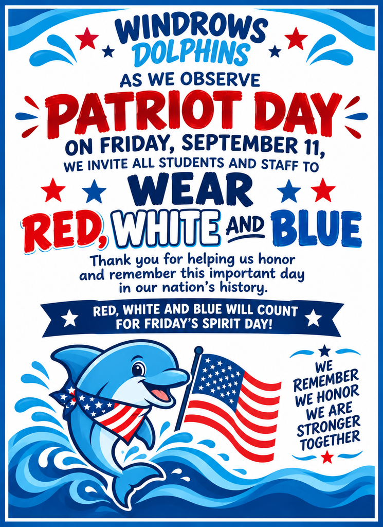 Windrows Dolphins Patriot Day flyer inviting students and staff to wear red, white, and blue on Friday, September 11. The patriotic school poster features dolphins, American flags, stars, waves, and the message: “We Remember, We Honor, We Are Stronger Together.”