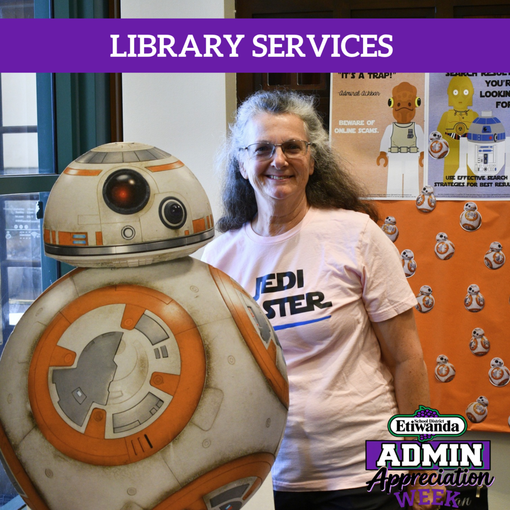 Text: Library services, Etiwanda Admin Week Image: woman in a pink shirt smiling with a robot