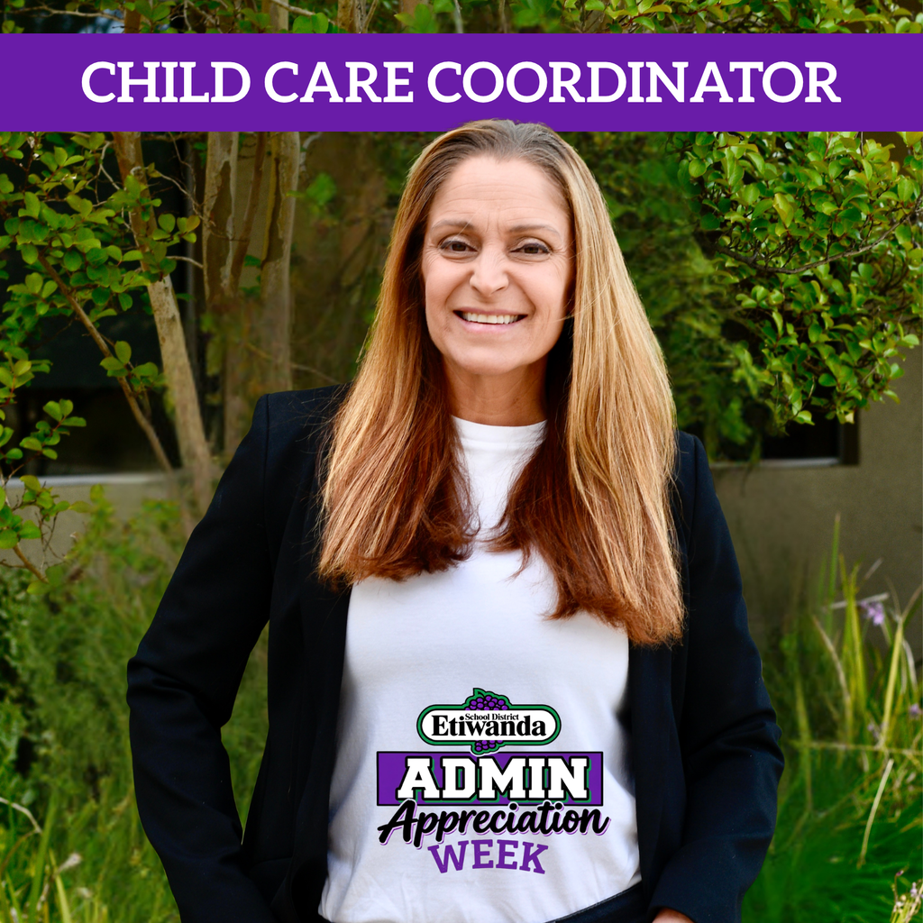 Text: Child Care Coordinator, Etiwanda Admin Appreciation Week Image: smiling female