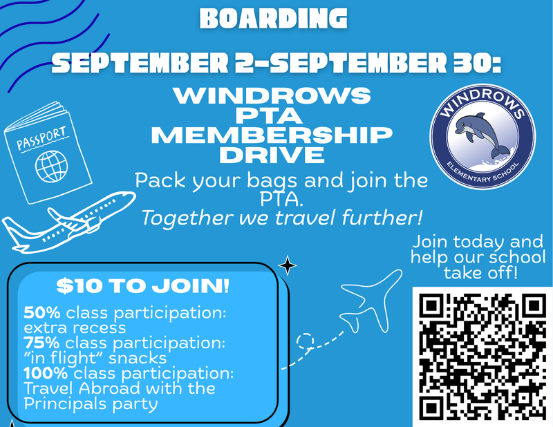 Boarding; September 2-September 30: Windrows PTA Membership Drive; Pack your bags and join the PTA. Together we travel further! $10 to join! 50% class participation: extra recess; 75% class participation “in flight” snacks; 100% class participation: Travel Abroad with the Principals Party; Join today and help our school take off!