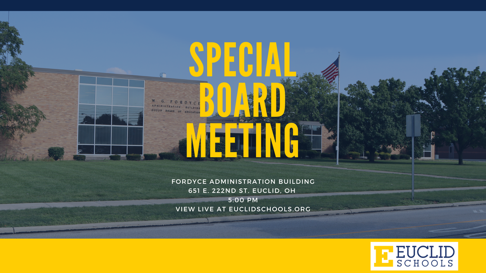 Special Board Meeting - 4/27/2026 - 5:00 PM at Fordyce Administration Building - 651 E. 222nd St. Euclid, OH. View live at EuclidSchools.org