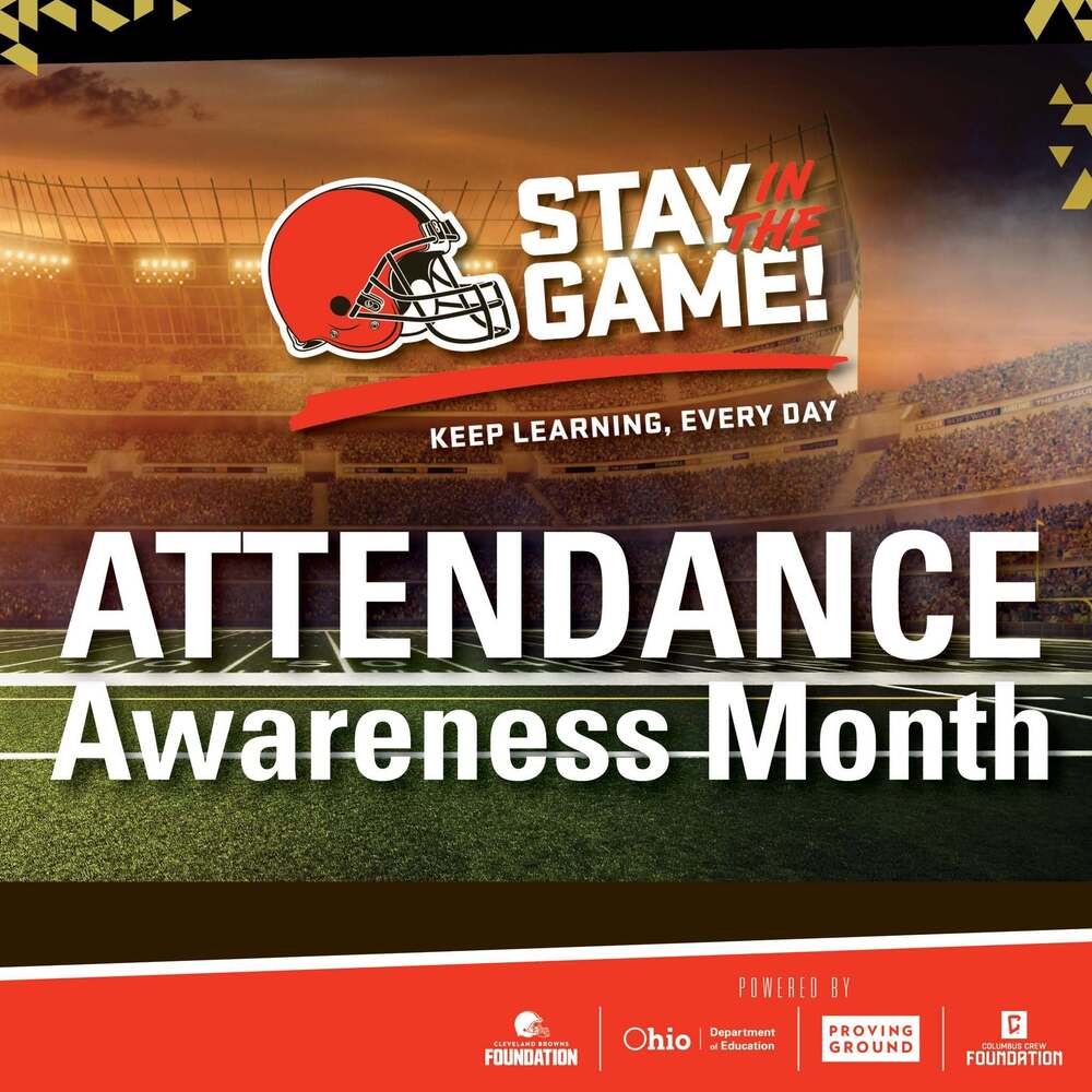 Attendance Awareness Month graphic featuring a Cleveland Browns helmet and the Stay in the Game! logo over a football stadium background. Text reads, “Keep learning, every day.” Partner logos include the Cleveland Browns Foundation, Ohio Department of Education, Proving Ground and Columbus Crew Foundation.