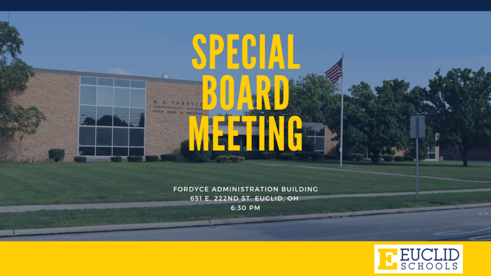 Special Board Meeting - 5/27/2026. Fordyce Administration Building, 651 E.222nd St. Euclid, OH - 6:30 PM