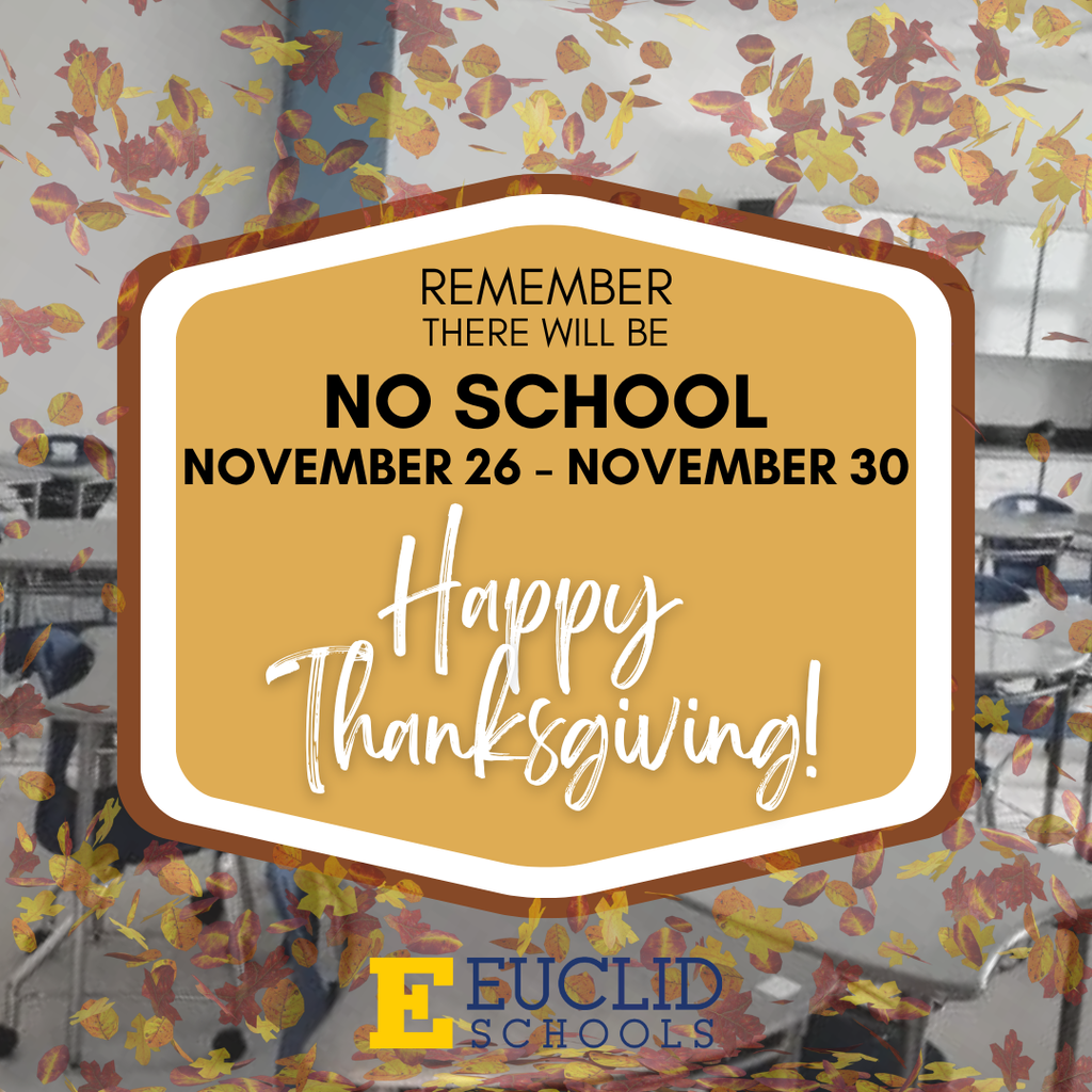 Remember, There will be no school November 26-November 30th.