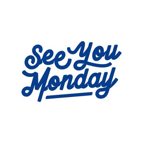 see you monday
