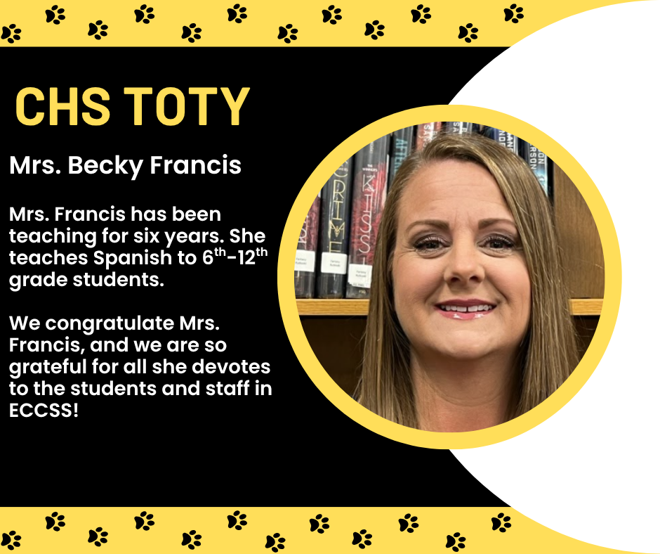 Claxton Elementary (CES), Claxton Middle (CMS), and Claxton High (CHS) recently named Teachers of the Year (TOTY) at their annual end-of-year faculty luncheons. ECCSS would like to take a moment to shine the spotlight on each of our amazing TOTYs!   When asked about the impact she hopes to make, Mrs. Becky Francis, CHS's TOTY, replied, My goal as a teacher has always been more than just teaching a language. I want to open students’ eyes to Hispanic culture, prepare them for success in college, help them grow socially, and instill in them a strong work ethic.  If there’s a legacy I hope to leave, it’s this: I hope every student who entered my room felt seen, heard, and pushed to grow—academically and personally.”     Please join ECCSS in recognizing Mrs. Becky Francis as CHS's Teacher of the Year!