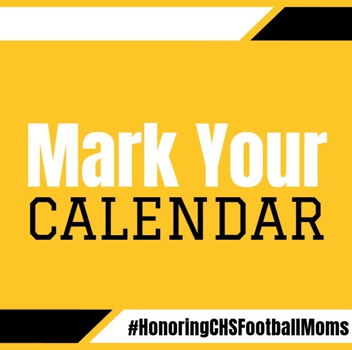 Black and gold graphic with "Mark your calendar" message and "Honoring CHS Football Moms" hashtag