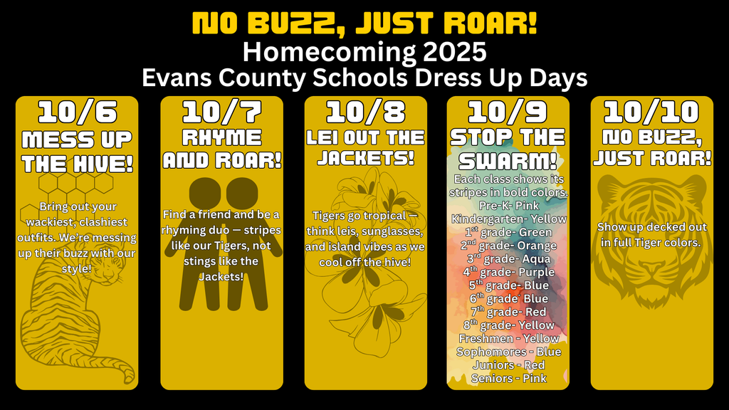 Image for 🎉🐯 Claxton High School Homecoming 2025 🐯🎉 Get ready Tigers, because October 6–10 is full of spirit, stripes, and ROAR! 💛🖤  ✨ Dress-Up Days ✨ 👕 Monday, Oct. 6 – Mess Up the Hive Bring out your wackiest, clashiest outfits – let’s mess up their buzz with our style!  🎤 Tuesday, Oct. 7 – Rhyme and Roar! Grab a friend and dress as a rhyming duo – stripes like Tigers, not stings like Jackets! 🐅  🌺 Wednesday, Oct. 8 – Lei Out the Jackets! Tigers go tropical 🌴😎 – leis, sunglasses, and island vibes to cool off the hive!  🎨 Thursday, Oct. 9 – Stop the Swarm! Each class shows its stripes in bold colors: Pre-K: 💗 Pink | K: 💛 Yellow | 1st: 💚 Green | 2nd: 🧡 Orange | 3rd: 💙 Aqua | 4th: 💜 Purple | 5th–6th: 💙 Blue | 7th: ❤️ Red | 8th: 💛 Yellow | 9th: 💛 Yellow | 10th: 💙 Blue | 11th: ❤️ Red | 12th: 💗 Pink  🖤💛 Friday, Oct. 10 – No Buzz, Just Roar! Show up loud and proud in full Tiger colors – black & gold! 🐯🔥  Let’s show our Tiger Pride and make this Homecoming one to remember! 🎉🏈🐅  #ClaxtonTigers #Homecoming2025 #TigerPride #BlackAndGold #RoarNotBuzz #NoBuzzJustROAR 🐯💛🖤