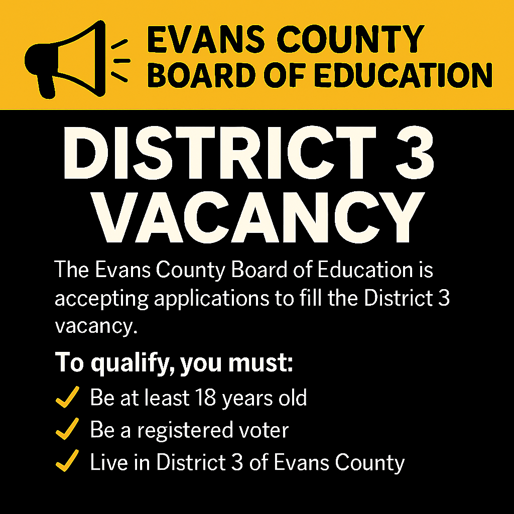 The Evans County Board of Education is accepting applications to fill the District 3 vacancy.