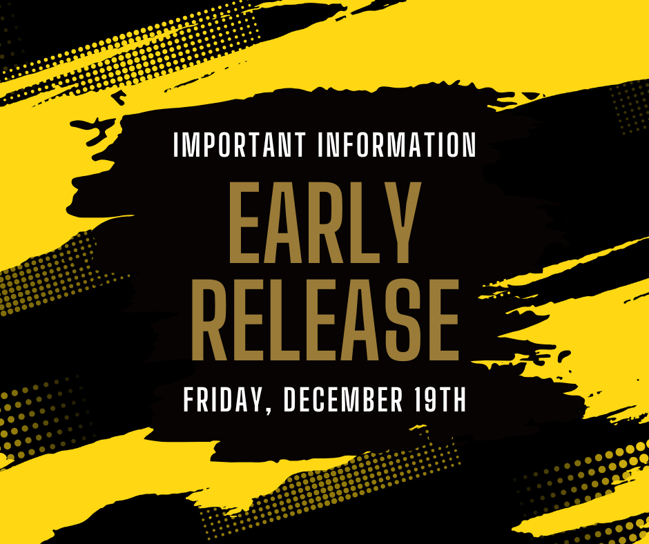 Important Information.  Early Release Friday, December 19th.