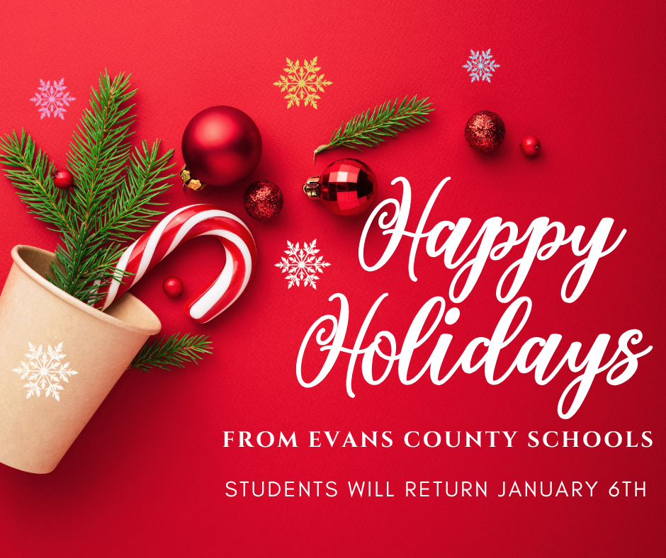 Happy Holidays From Evans County Schools!  Students will return January 6, 2026.