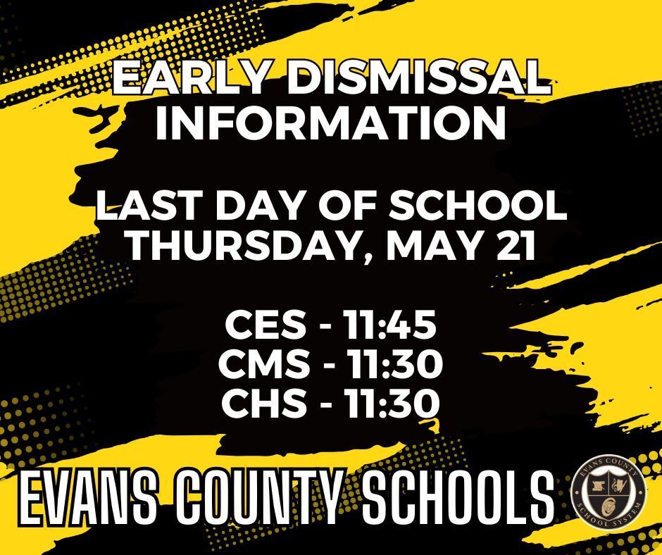 Early Dismissal Information. Last Day of School - Thursday, May 21. Claxton Elementary will dismiss at 11:45. Claxton Middle School will dismiss at 11:30. Claxton High School will dismiss at 11:30.