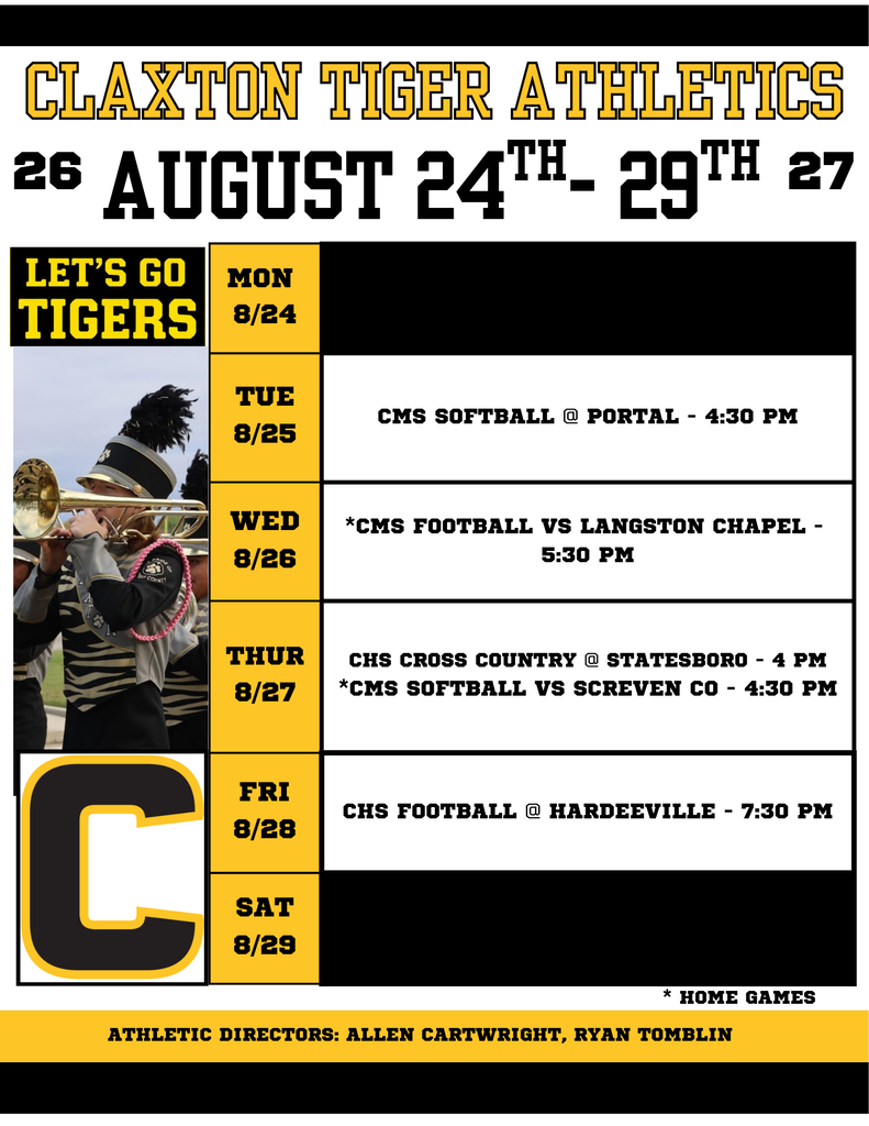 Big week ahead for Tiger Nation! 🐅 Mark your calendars and come out to support our Claxton Middle and High School athletes all week long! Check out the full lineup below. Let’s go Tigers! 🖤💛 Claxton Tiger Athletics Weekly Calendar - Week of August 24th-29th: Tuesday, 8/25: CMS Softball @ Portal(AWAY) — 4:30 PM Wednesday, 8/26: CMS Football vs. Langston Chapel (HOME) — 5:30 PM Thursday, 8/27: CHS Cross Country @ Statesboro(AWAY) — 4:00 PM CMS Softball vs. Screven Co. (HOME) — 4:30 PM Friday, 8/28: CHS Football @ Hardeeville(AWAY) — 7:30 PM