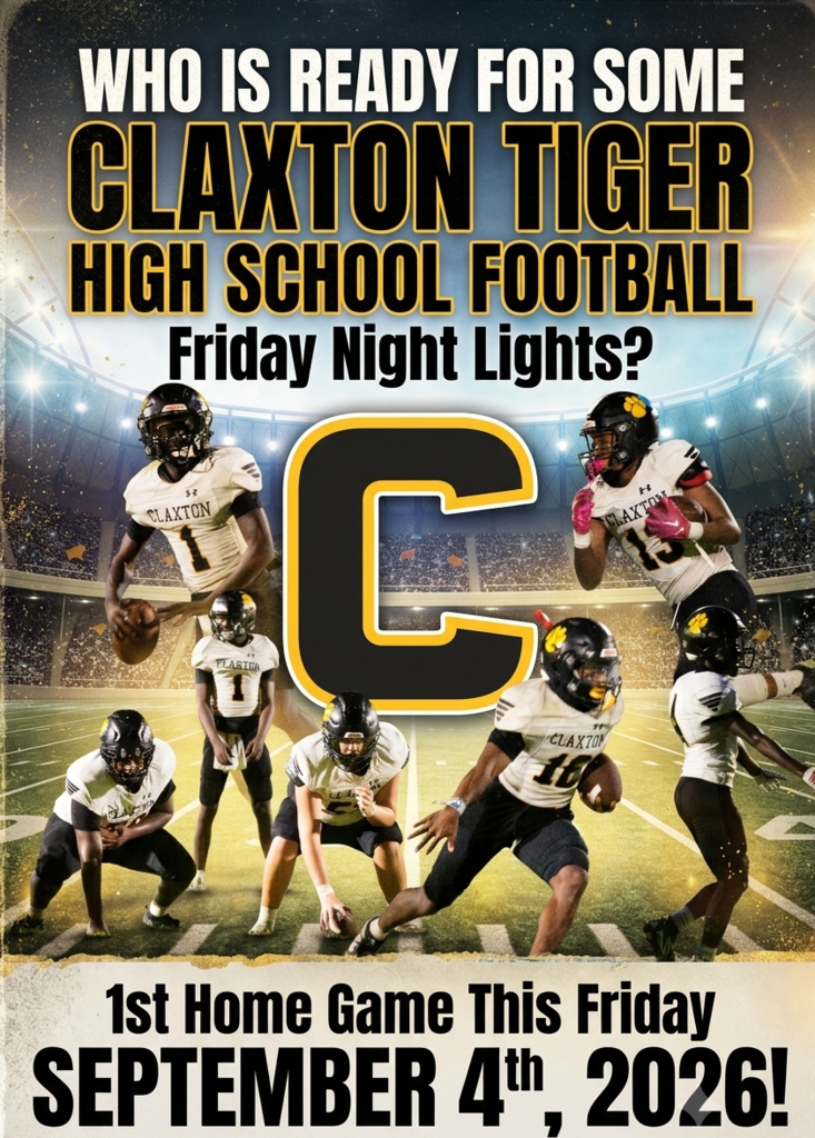 Image Showing Claxton Tiger Football Players and says Who Is Ready For Some Claxton Tiger High School Football Friday Night Light? 1st Home Game This Friday September 4th, 2026!