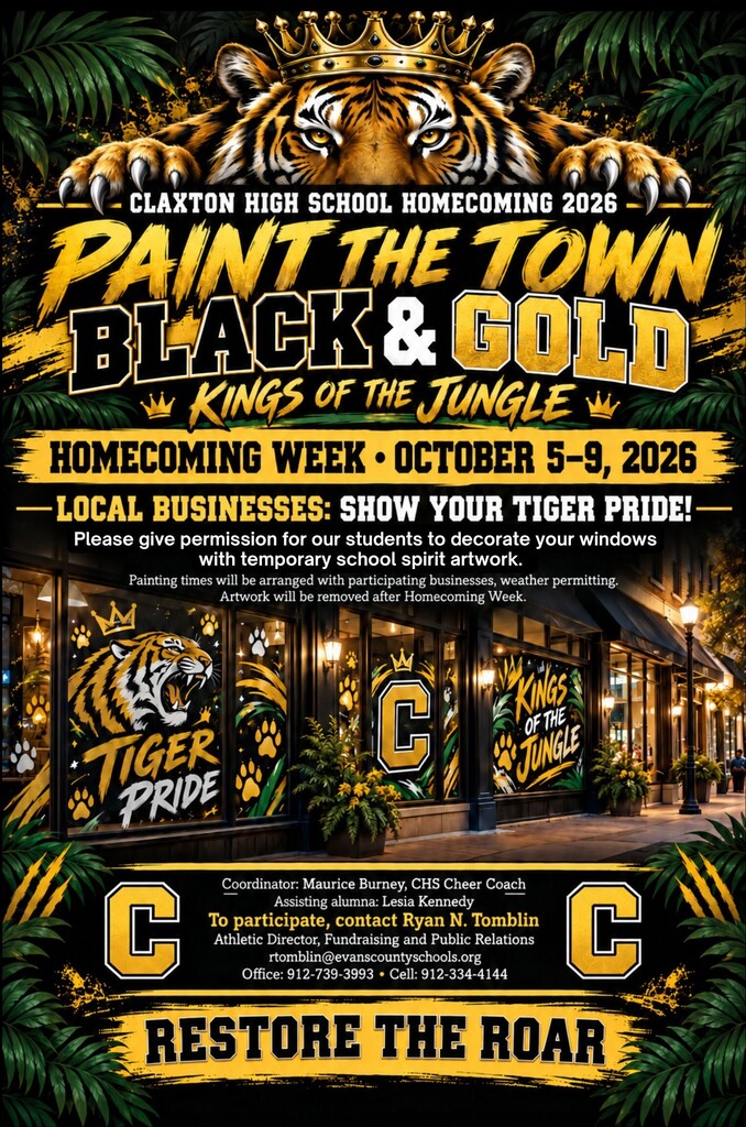 🐯🖤💛 CLAXTON, IT’S TIME TO PAINT THE TOWN BLACK & GOLD! 💛🖤🐯 Homecoming 2026 is coming, and we want to see TIGER PRIDE EVERYWHERE! 👑🐅 As we get ready for Claxton High School Homecoming Week, October 5–9, we’re calling on our amazing Claxton community and local businesses to help us PAINT THE TOWN BLACK & GOLD! 🏪✨ LOCAL BUSINESSES — THIS IS YOUR CHANCE TO SHOW YOUR TIGER PRIDE! ✨🏪 We are inviting local businesses to give our students permission to decorate their windows with temporary Black & Gold, Tiger-themed artwork! Imagine our community covered in paw prints, Tigers, crowns, school spirit, and everything BLACK & GOLD! 🖤💛 Our students will help bring these windows to life and turn Claxton into a true Jungle of Tiger Pride! 🐅🌿👑 🎨 Painting times will be arranged with participating businesses, weather permitting. 🧼 Artwork will be temporary and removed after Homecoming Week. This is more than decorating windows—it’s about bringing our school and community together, celebrating our students, and showing our Tigers just how much Claxton supports them! 👑🐅 LET’S MAKE THIS HOMECOMING ONE TO REMEMBER! 🐅👑 BLACK & GOLD ON EVERY CORNER. TIGER PRIDE IN EVERY WINDOW. CLAXTON STRONG. TIGER PROUD. If you’re a local business and want to participate, contact Ryan N. Tomblin to get involved! 📞 Office: 912-739-3993 📱 Cell: 912-334-4144 📧 rtomblin@evanscountyschools.org LET’S PAINT THE TOWN BLACK & GOLD AND SHOW EVERYONE WHAT IT MEANS TO BE A TIGER! 🖤💛🐯