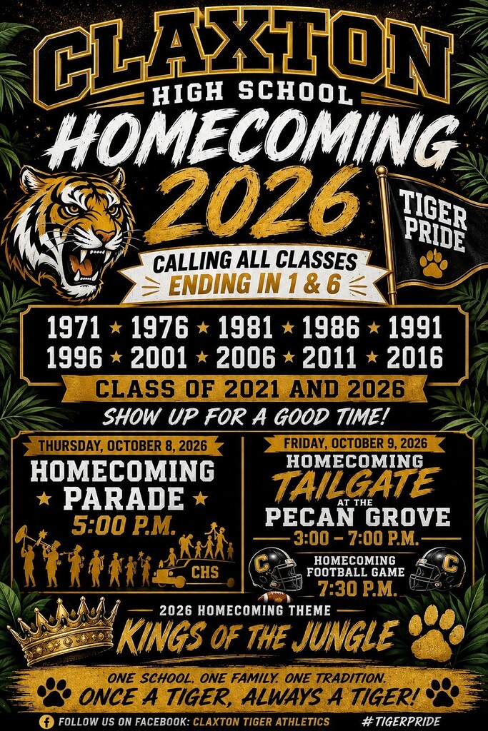 🐯 TIGER NATION — IT’S HOMECOMING TIME! 🖤💛 👑 2026 HOMECOMING THEME: KINGS OF THE JUNGLE 👑 📣TODAY IS THE LAST DAY TO SIGN UP! 📣 Join us for the Claxton Tiger Homecoming Parade on Thursday, October 8th at 5:00 PM! 🎉 Want to be part of the parade? SIGN UP TODAY! 📅 Sign-Up Deadline: Friday, October 2nd, 2026 Alumnis please review attached flyers for Seating Information as well as Tshirt Order information for Brookeside Gifts. CHS Homecoming isn't just for the students -- Tiger Town shirts are for EVERYONE! Whether you're an alum, parent, grandparent, former Tiger, or just love supporting Claxton, you can join in the Kings of The Jungle celebration! You can visit the website: Brooksidegifts.com and Search Claxton High School Homecoming 2026. Last chance to Pre-order is Tuesday, October 6th, 2026! Homecoming Parade Sign Up Link Here: https://forms.gle/UU58Gryq4wLzucMH7 Homecoming Registration Link for Classes Ending 1s and 6s: https://forms.gle/FPeBnsZiZbKZp1Aa7 Come celebrate the tradition, the memories, and the ROAR of Tiger Nation! 🐯🖤💛 Once a Tiger, Always a Tiger!