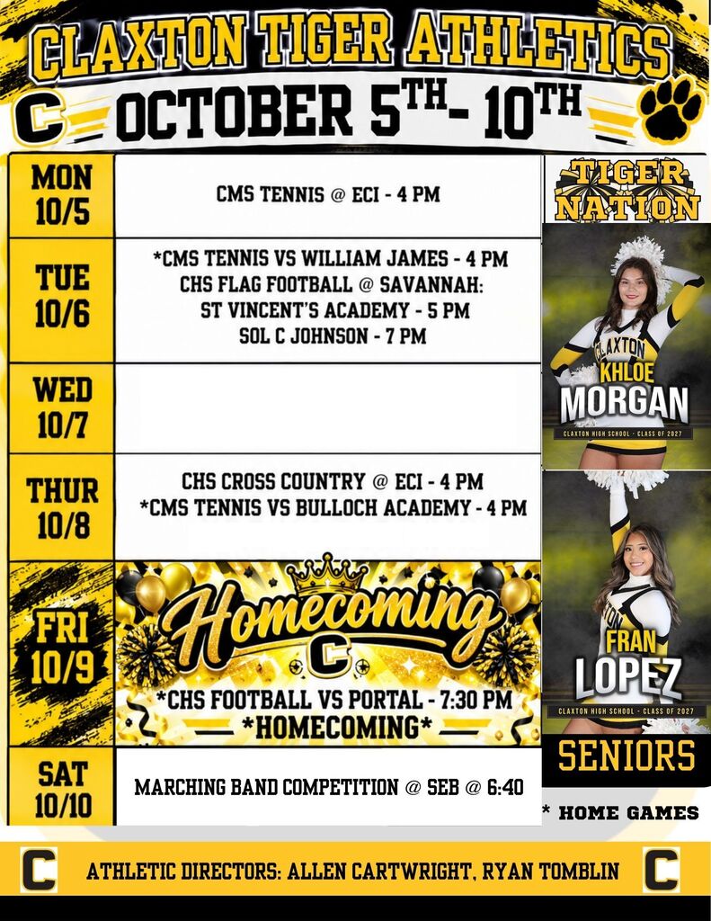 🏆🐯 IT’S HOMECOMING WEEK, TIGERS! 🐯🏆 The wait is over… Claxton High School 2026 HOMECOMING WEEK is HERE! 🖤💛 It’s a BIG week for our Tigers, and we need Tiger Nation showing up, showing out, and bringing the energy ALL WEEK LONG! From tennis and football to cross country, softball, and our incredible Marching Band—there’s something happening all week! 🔥 MONDAY - OCTOBER 5TH : CMS Tennis @ ECI – 4 PM(AWAY) 🔥 TUESDAY - OCTOBER 6TH : CMS Tennis vs William James - 4 PM(HOME) • CHS Flag Football @ Savannah - St Vincent Academy/Sol C Johnson - 5/7 PM(AWAY) 🔥 THURSDAY - OCTOBER 8TH : CHS Cross Country @ ECI - 4 PM(AWAY) • CMS Tennis vs Bulloch Academy - 4 PM(HOME) -HOMECOMING PARADE - 5 PM - 👑 FRIDAY - OCTOBER 9TH : 🏈 HOMECOMING! CHS Football vs. Portal – 7:30 PM (Wee Cheer Performs before game) 🎺 SATURDAY - OCTOBER 10TH : Marching Band Competition @ SEB – 6:40 PM 💛🖤 FRIDAY NIGHT IS THE MAIN EVENT! 🖤💛 Get ready to pack the stands, wear your BLACK & GOLD, cheer loud, and help us make Homecoming 2026 one to remember! Let’s celebrate our students, athletes, coaches, band members, cheerleaders, seniors, alumni, and the entire Claxton community! This is OUR week! 🐯 PAINT THE TOWN BLACK & GOLD! 📣 BRING THE NOISE! 🖤💛 SHOW YOUR TIGER PRIDE! LET’S GO TIGERS! 🐯🔥 HAPPY HOMECOMING WEEK, CLAXTON! 👑🖤💛