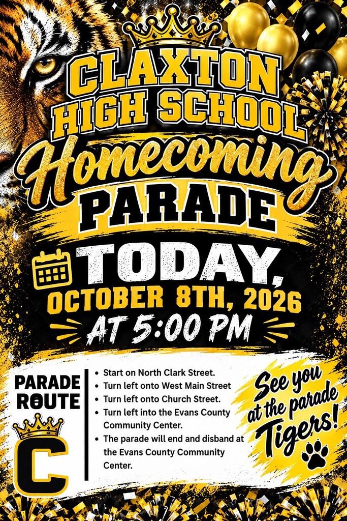 🐯 IT’S HOMECOMING PARADE DAY, TIGERS! 🖤💛 The wait is over! Claxton High School Homecoming 2026 — “Kings of the Jungle” is here, and we want our entire Tiger family to come out and celebrate with us! 🎉 HOMECOMING PARADE 📅 TODAY — Thursday, October 8th ⏰ 5:00 PM 📍 PARADE ROUTE: ➡️ Start on North Clark Street ➡️ Turn left onto West Main Street ➡️ Turn left onto Church Street ➡️ Turn left into the Evans County Community Center ➡️ The parade will end and disband at the Evans County Community Center Bring your family, bring your friends, and bring that Tiger Pride! 🐯🖤💛 Let’s line the streets and show our students, staff, alumni, and community just how much we love our Claxton Tigers! 👑 Kings of the Jungle — SAME SCHOOL. SAME SPIRIT. BIGGER TOGETHER. SEE YOU AT THE PARADE, TIGERS! 🐯💛🖤
