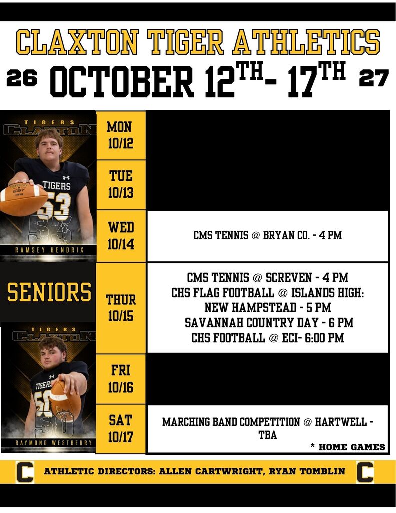 🐅🖤💛 WEEKLY TIGER ATHLETICS SCHEDULE 💛🖤🐅 📅 October 12th–17th, 2026 It’s another busy week for Claxton Tiger Athletics, and our Tigers are ready to hit the road! 🚍🏆 Let’s show our athletes, coaches, and band members some love as they represent Claxton with Tiger pride! 📣 HERE’S WHAT’S HAPPENING THIS WEEK: 🎾 WEDNESDAY, OCTOBER 14TH • CMS Tennis @ Bryan County — 4:00 PM(AWAY) 🎾🏈 THURSDAY, OCTOBER 15TH • CMS Tennis @ Screven — 4:00 PM(AWAY) • CHS Flag Football @ Islands High School:(AWAY) 🏈 New Hampstead — 5:00 PM 🏈 Savannah Country Day — 6:00 PM • CHS Football @ ECI — 6:00 PM (AWAY) **PLEASE MAKE NOTE THAT CHS FOOTBALL GAME IS NOW ON THURSDAY INSTEAD OF FRIDAY AND WILL BE PLAYED IN TWIN CITY @ 6:00 PM** 🎶 SATURDAY, OCTOBER 17TH • Marching Band Competition @ Hartwell — Time TBA 🖤💛 ALL GAMES AND EVENTS THIS WEEK ARE AWAY! 💛🖤 Let’s pack the stands, cheer loud, and show our Tiger spirit wherever our teams go! We are proud of every athlete, coach, and band member who represents Claxton and wears our black and gold with pride. 🚍 HIT THE ROAD, TIGERS! 🐅 Let’s bring that Tiger energy, support our teams, and make Claxton proud!