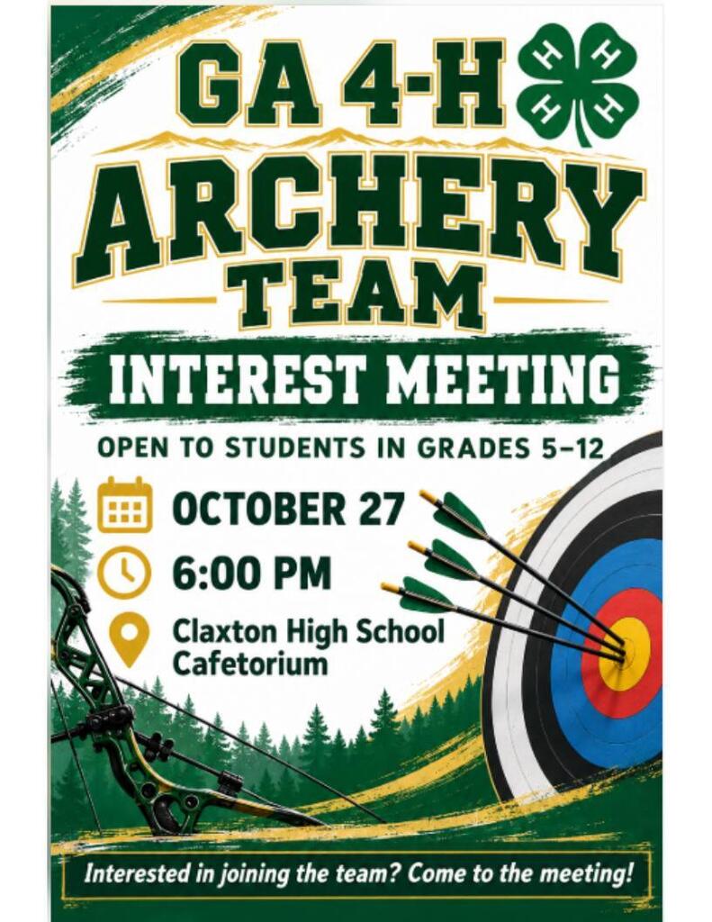 GA 4-H Archery Team interest meeting is open to students in grades 5-12. October 27th at 6 PM in the Claxton High School Cafetorium.