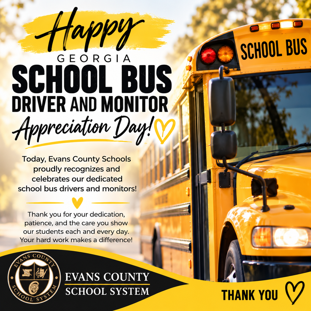 🚌💛 Happy Georgia School Bus Driver and Monitor Appreciation Day! 💛🚌 Today, Evans County Schools proudly recognizes and celebrates our dedicated school bus drivers and monitors! Each day, these individuals play an essential role in the success of our school system by ensuring that our students travel safely to and from school. Their commitment goes far beyond transportation. They provide a friendly smile, a helping hand, and a caring presence for our students each and every day. To all of our Evans County Schools bus drivers and monitors, THANK YOU for your dedication, patience, and the care you show our students. Your hard work does not go unnoticed, and we are grateful for all that you do! 👏 Help us show our appreciation by thanking these outstanding members of our Evans County Schools family!