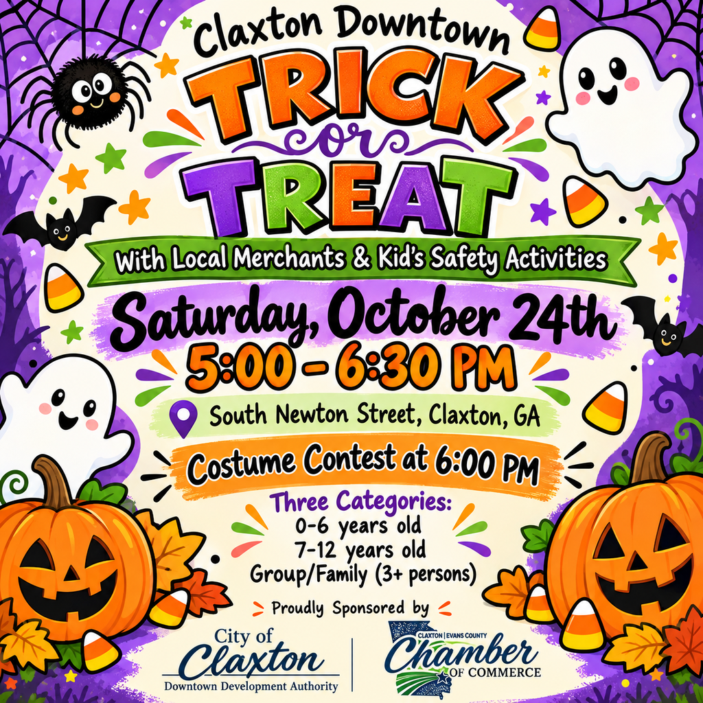🎃👻 TRICK OR TREAT IN DOWNTOWN CLAXTON! 🍬🕷️ Mark your calendars for Saturday, October 24th, from 5:00–6:30 PM for an evening of Halloween fun in downtown Claxton! 🧡💜 Bring the family out to enjoy trick-or-treating with local merchants and fun activities focused on kids’ safety! 🏆 Costume Contest at 6:00 PM! Three categories: 🎃 Ages 0–6 👻 Ages 7–12 🧙 Group/Family (3 or more people) 📍 South Newton Street, Claxton, GA Grab those costumes, bring the kids, and come enjoy a fun fall evening in downtown Claxton! We can’t wait to see everyone’s creative costumes! 🍂🍭 Thank you to the City of Claxton Downtown Development Authority and the Claxton-Evans County Chamber of Commerce for sponsoring this event! #ClaxtonGA #DowntownClaxton #TrickOrTreat #HalloweenFun #FamilyFun