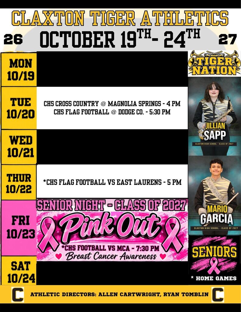 🐯🖤💛 CLAXTON TIGER ATHLETICS WEEKLY SCHEDULE - OCTOBER 19TH-24TH, 2026! 💛🖤🐯 🍂 Although we’re on Fall Break this week, our Tigers are still in action! Just because school is out doesn’t mean the Tiger spirit takes a break! 💪🐅 Let’s get out, hit the road, pack the stands, and show our student-athletes some love and support during our week off! 🏃♂️ TUESDAY, OCTOBER 20TH • CHS Cross Country @ Magnolia Springs – 4:00 PM(AWAY) • CHS Flag Football @ Dodge County – 5:30 PM(AWAY) 🏈 THURSDAY, OCTOBER 22ND • CHS Flag Football vs. East Laurens – 5:00 PM(HOME) 💗🏈 FRIDAY, OCTOBER 23RD – PINK OUT & SENIOR NIGHT! • CHS Football vs. MCA – 7:30 PM(HOME) • Join us as we recognize our seniors and support Breast Cancer Awareness! 💗🎀 📣 Let’s pack the stands, support our student-athletes, celebrate our seniors, and show everyone what it means to be a CLAxton TIGER! Whether we’re on the road or at home, Tiger Nation, we need YOU! 🐅🔥 💗 Wear your pink on Friday and help us make Senior Night one to remember!