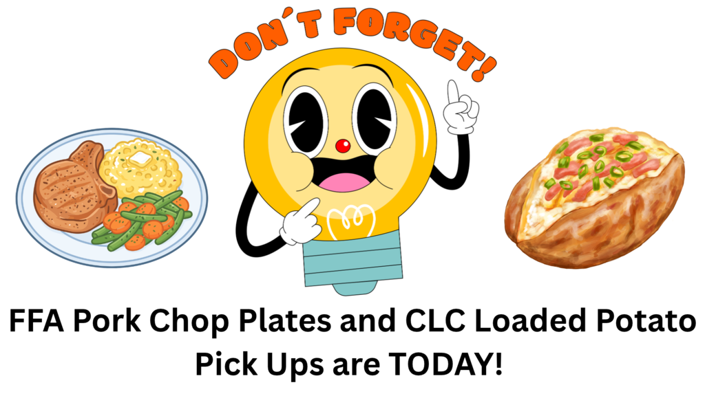 Image showing 📢 DON’T FORGET! TODAY IS PICKUP DAY! 📢 If you purchased FFA Pork Chop Plate or CLC Loaded Baked Potato tickets, today (Thursday, October 29) is the day to grab your meals! 🍽️ ⏰ FFA Pork Chop Plates • Time: 5:00 PM – 7:30 PM • Location: Behind the High School at the FFA Shop (follow the signs!) ⏰ CLC Loaded Baked Potato Plates • Time: 4:30 PM – 6:30 PM • Location: Veteran’s Community Center Thank you for supporting FFA and CLC! Enjoy your dinner! 😋
