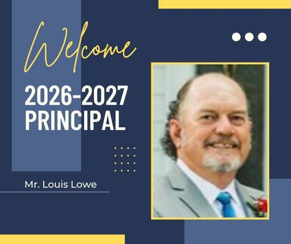 Welcome 2026-2027 Principal: Mr. Louis Lowe