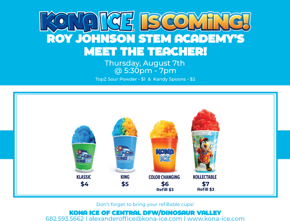 Kona Ice is coming to Meet the Teacher at Roy Johnson STEM Academy!  Thursday, August 7th 5:30PM - 7PM