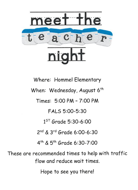Meet the teacher night, hommel elementary , wednesday august 6th 2025, hours: 5-7, falls: 5 to 5:30, 1st 5:30 to 6, 2nd and 3rd is from 6:00 to 6:30, and 4th and 5th is from 6:30 to 7