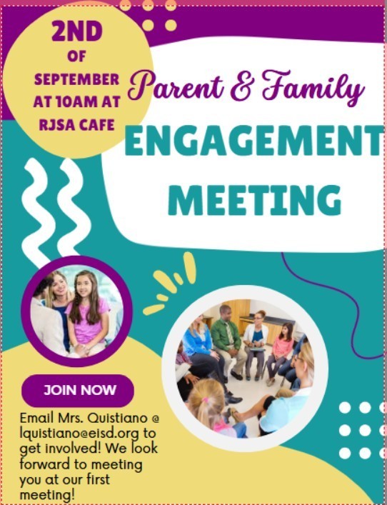 Parent/Family Engagement Committee: Are you interested in getting involved in our campus? We would love to have you a part of our Parent/Family Engagement Committee! Email Mrs. Quistiano at lquistiano@eisd.org. We can't wait to meet you at our first meeting on Tuesday, September 2nd, 2025 at 10:00am at the RJSA Cafe.