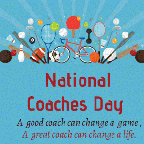National Coaches Day A good coach can change a game, A great coach can change a life.