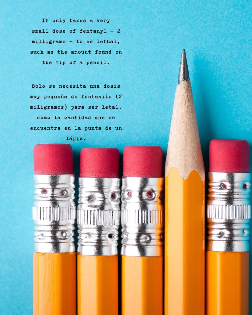 It only takes a very small dose of fentanyl – 2 milligrams – to be lethal, such as the amount found on the tip of a pencil.