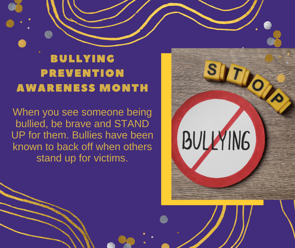 When you see someone being bullied, be brave and STAND UP for them. Bullies have been known to back off when others stand up for victims.