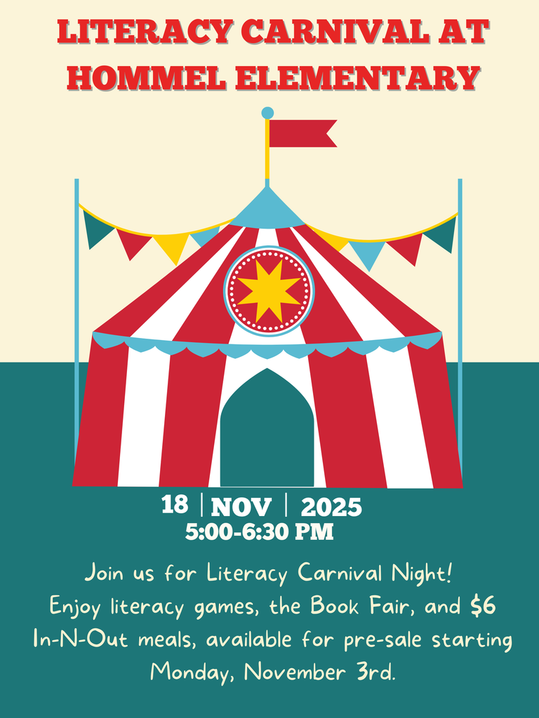 Join us November 8 for Hommel Literacy Night! It will be from 5:00 to 6:30 PM, we will have games, the book fair, and In-N-Out for $6, these will be availabe for presale starting Nov 3!