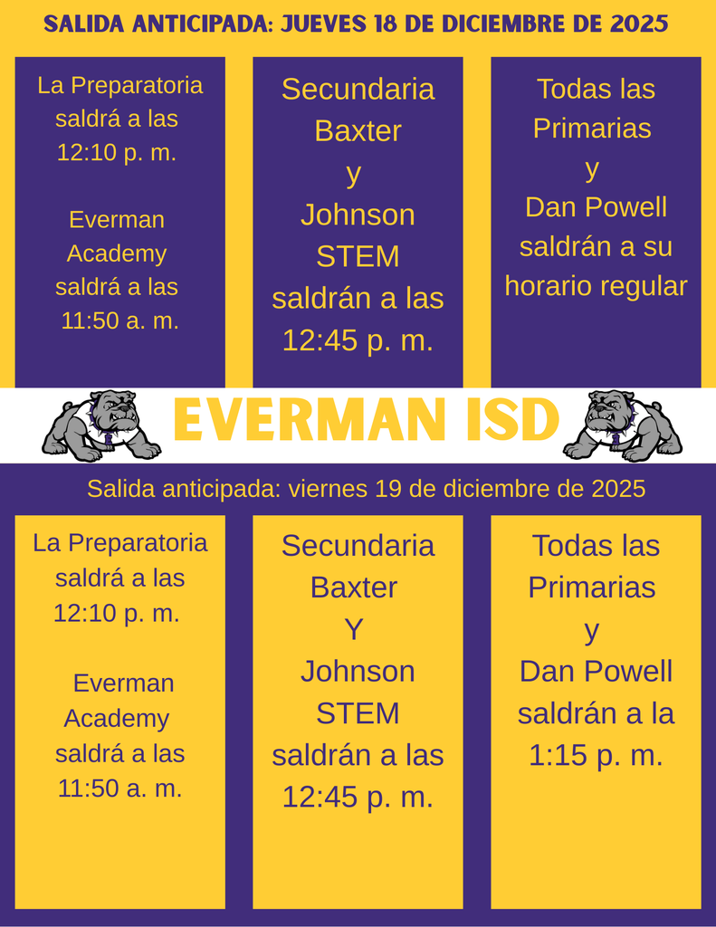 EARLY RELEASE REMINDER! Everman ISD families, please note our early release schedule for Thursday, December 18 and Friday, December 19, 2025 as we head into the holiday break! Thursday, December 18, 2025 • Everman High School — 12:10 p.m. • Everman Academy High School — 11:50 a.m. • Baxter Jr. High & Johnson STEM Academy — 12:45 p.m. • All elementary campuses & Powell Early Learning Academy — Regular Release Time Friday, December 19, 2025 • Everman High School — 12:10 p.m. • Everman Academy High School — 11:50 a.m. • Baxter Jr. High & Johnson STEM Academy — 12:45 p.m. • All Elementary Schools & Powell Early Learning Academy — 1:15 p.m. 🐾 Thank you for your continued support, and enjoy the upcoming break! #EISDALLIN