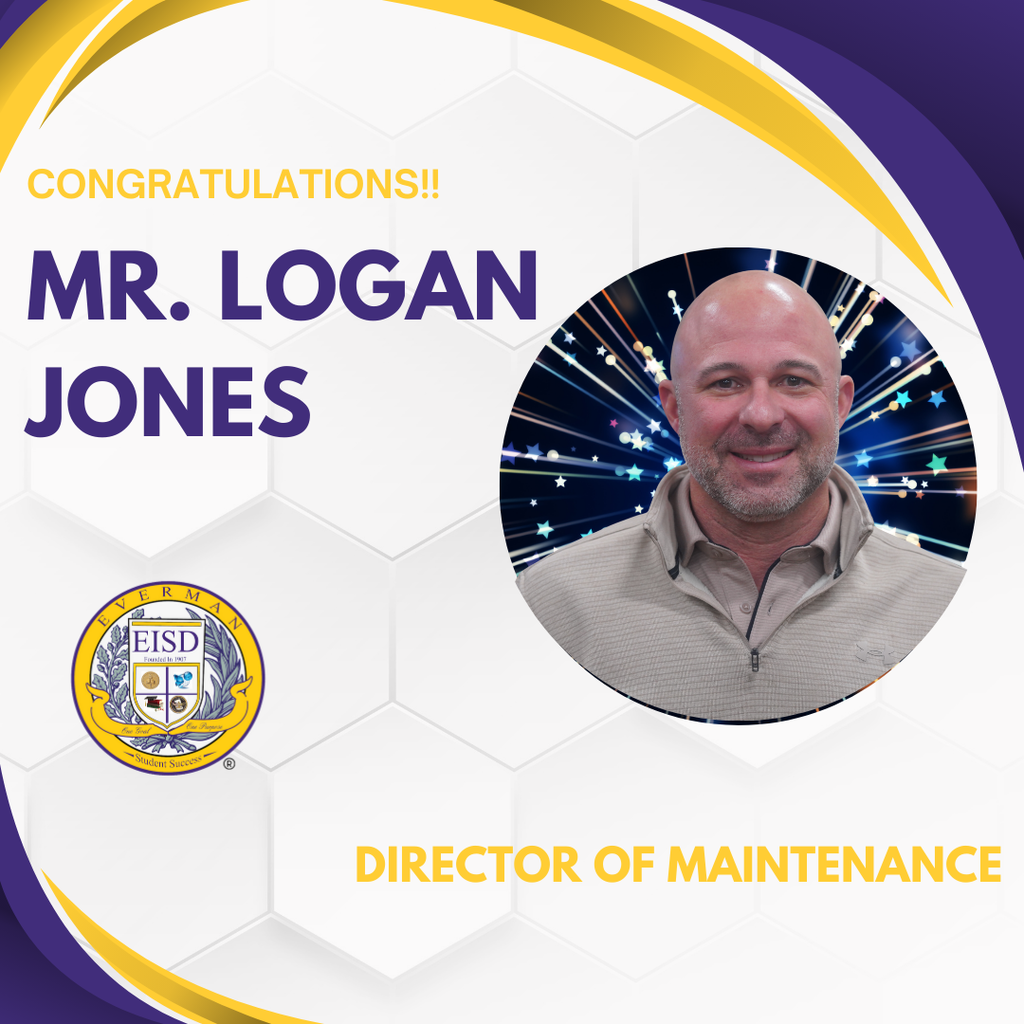 Logan Jones brings more than 20 years of experience in public education, having served as a teacher, campus administrator, and district leader, including 18 years with Everman ISD. Throughout his career, he has focused on supporting staff, building strong relationships, and creating safe, welcoming schools. Mr. Jones values collaboration and will work alongside campus leaders, educators, and maintenance teams to ensure schools are well cared for and ready to support learning. He is known for his hands-on, visible leadership style and his belief in being "all-in, every day, every detail," as he supports students and staff across the Everman community.