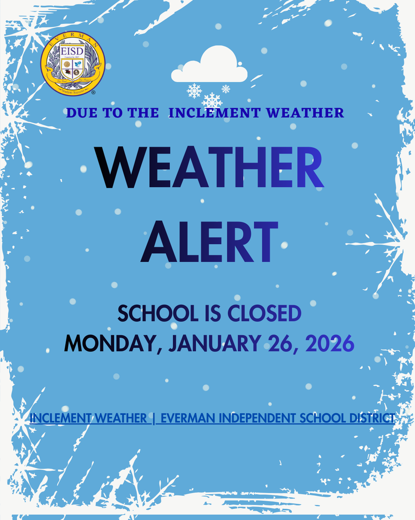 Due to inclement weather, Everman ISD will be CLOSED Monday, January 26. Staff and families are urged to stay home and off the roads. We’ll continue to monitor conditions and share updates as needed. Stay safe & warm.