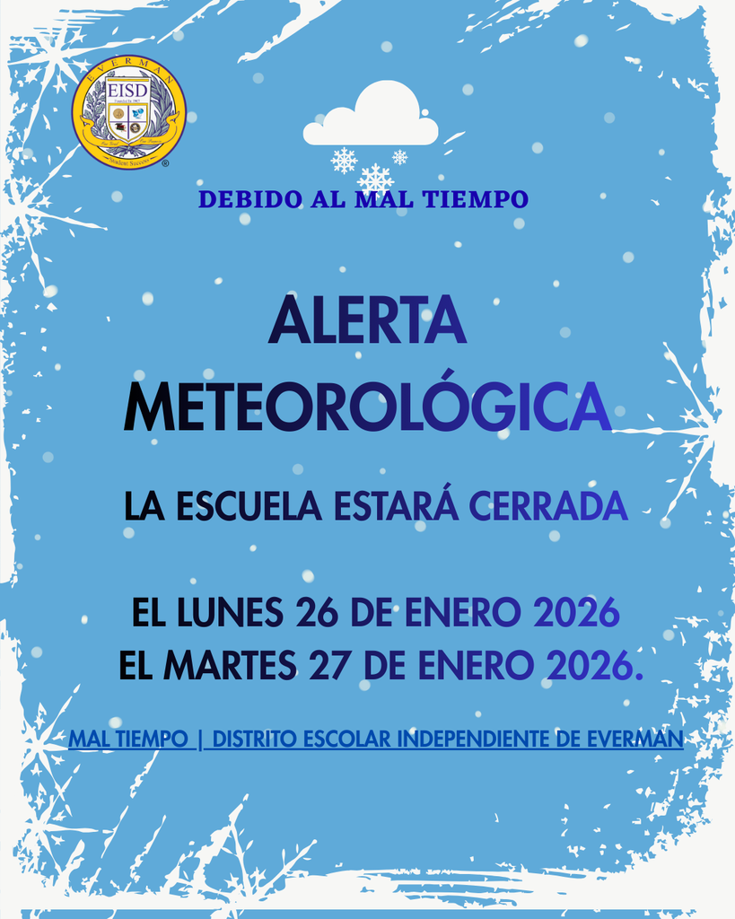 Due to inclement weather and hazardous road conditions, Everman ISD will be CLOSED on Monday, January 26, and Tuesday, January 27. The National Weather Service report
