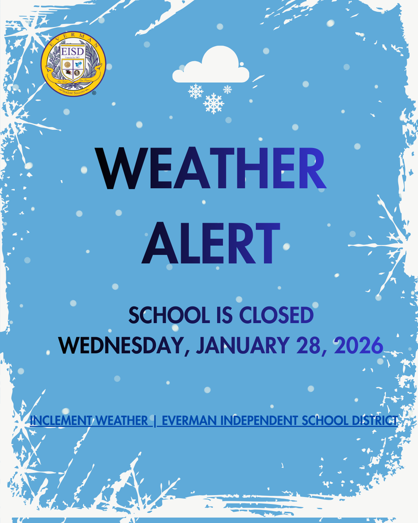 Hello EISD Families and Staff, Due to continued hazardous road conditions and the lack of improvement on neighborhood roads, Everman ISD will be CLOSED on Wednesday, January 28, 2026. We will continue to monitor weather conditions and provide updates as they become available. Please check our website and all district communication channels for the latest information. Stay safe and warm. Everman ISD
