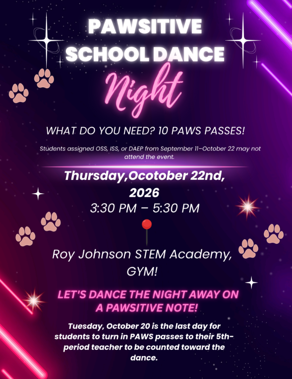 PAWSITIVE School Dance Night What do you need? 10 Paws passes! Thursday, October 22nd 3:30 - 5:30PM RJSA Gym Tuesday October 20 is the last day for students to turn in PAWS passes to their 5th period teacher to be counted toward the dance